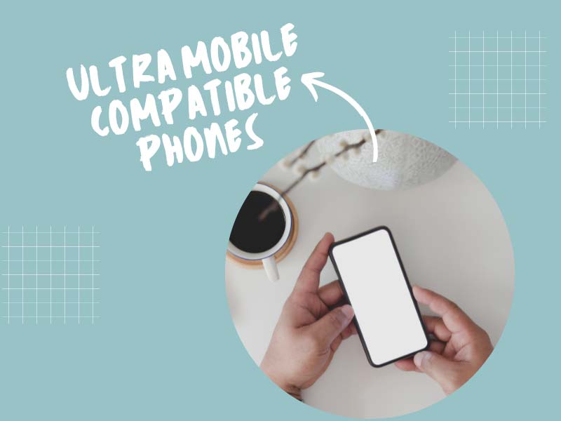 Ultra Mobile Compatible Phones